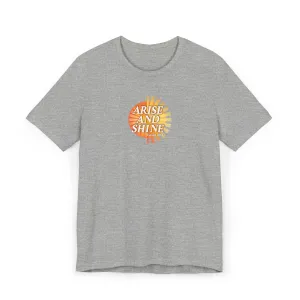 Arise and Shine Men’s Unisex Jersey T-Shirt