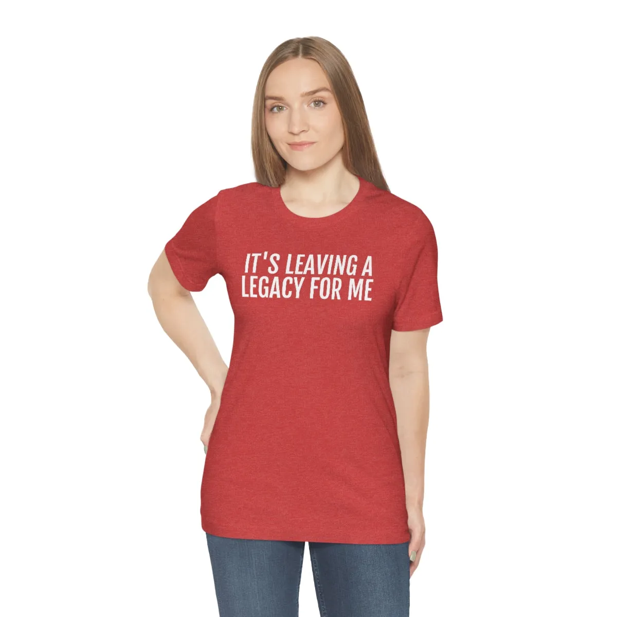 Leaving a Legacy - Unisex Jersey Short Sleeve Tee
