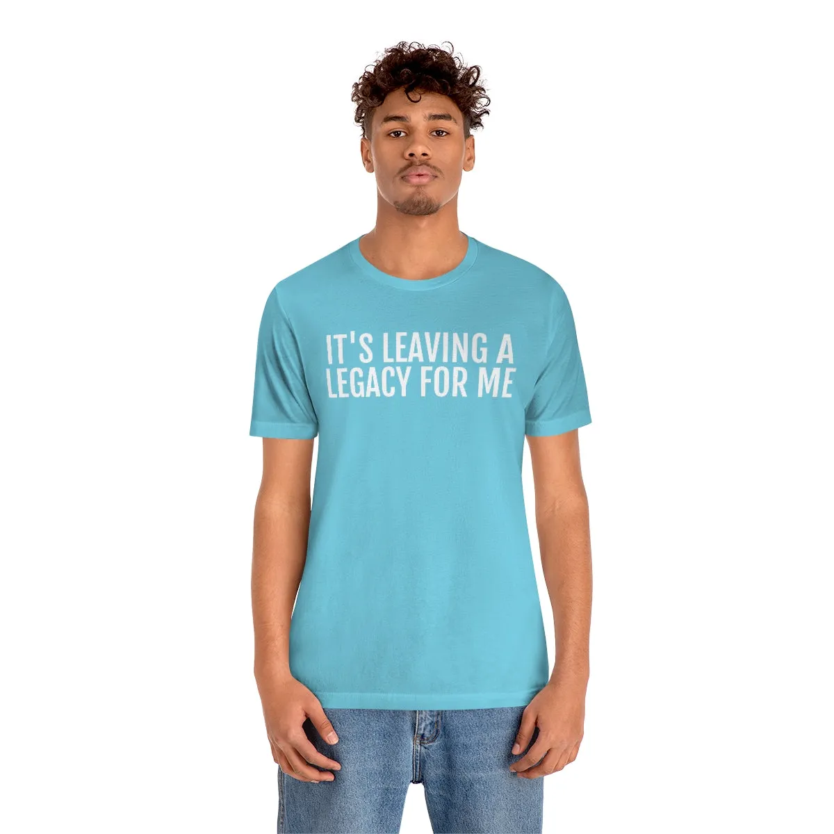 Leaving a Legacy - Unisex Jersey Short Sleeve Tee