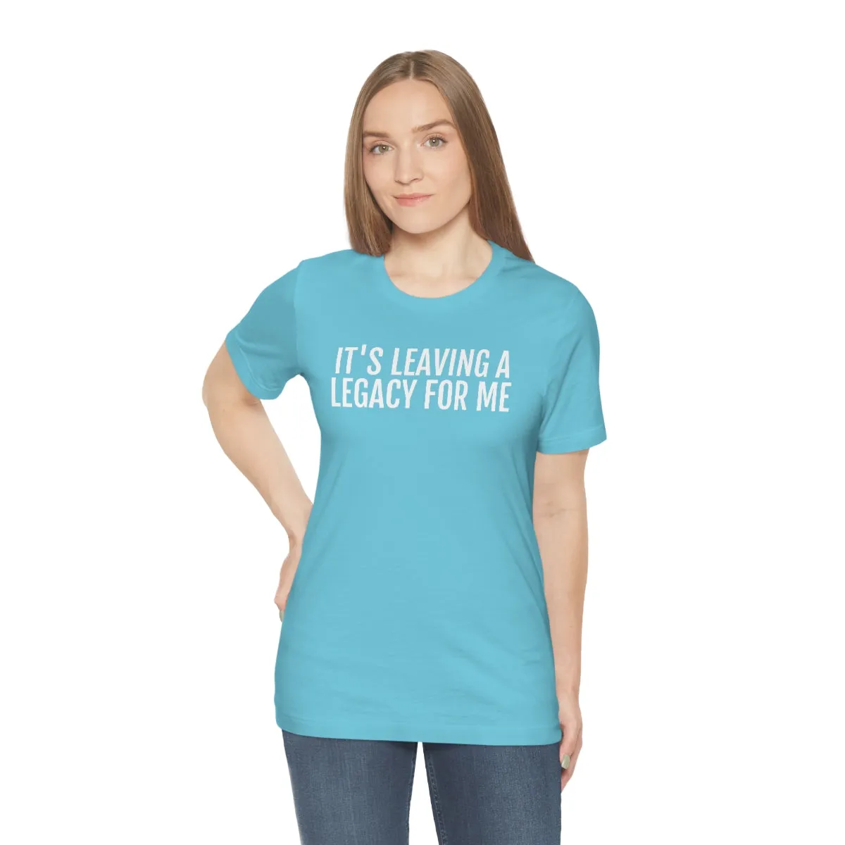 Leaving a Legacy - Unisex Jersey Short Sleeve Tee