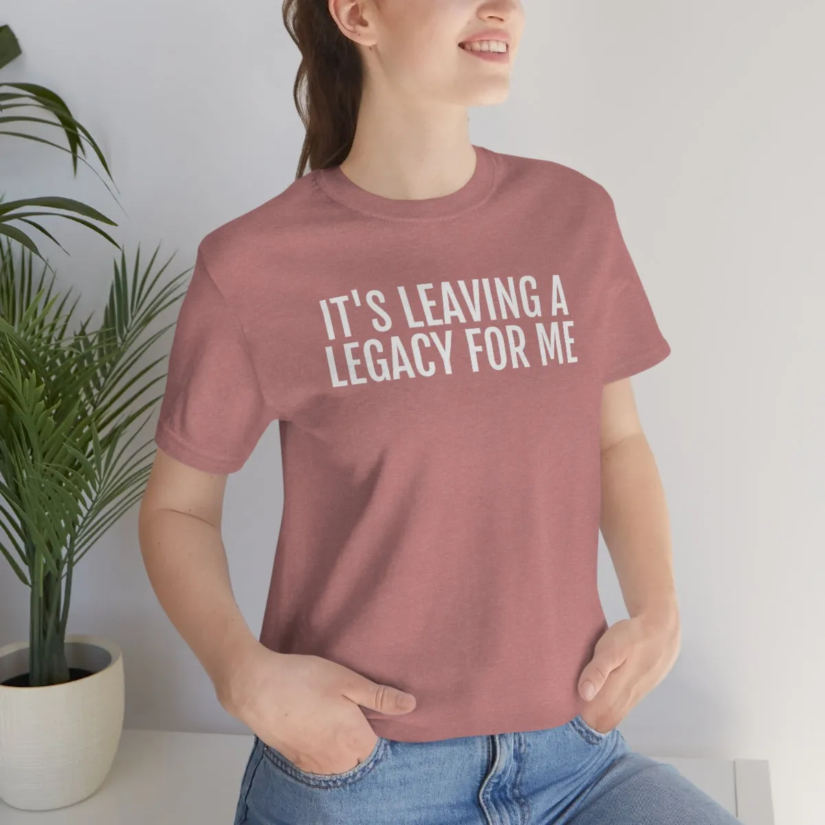 Leaving a Legacy - Unisex Jersey Short Sleeve Tee