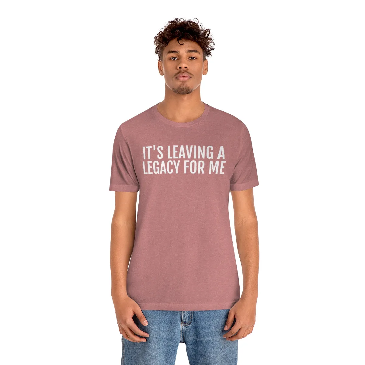 Leaving a Legacy - Unisex Jersey Short Sleeve Tee