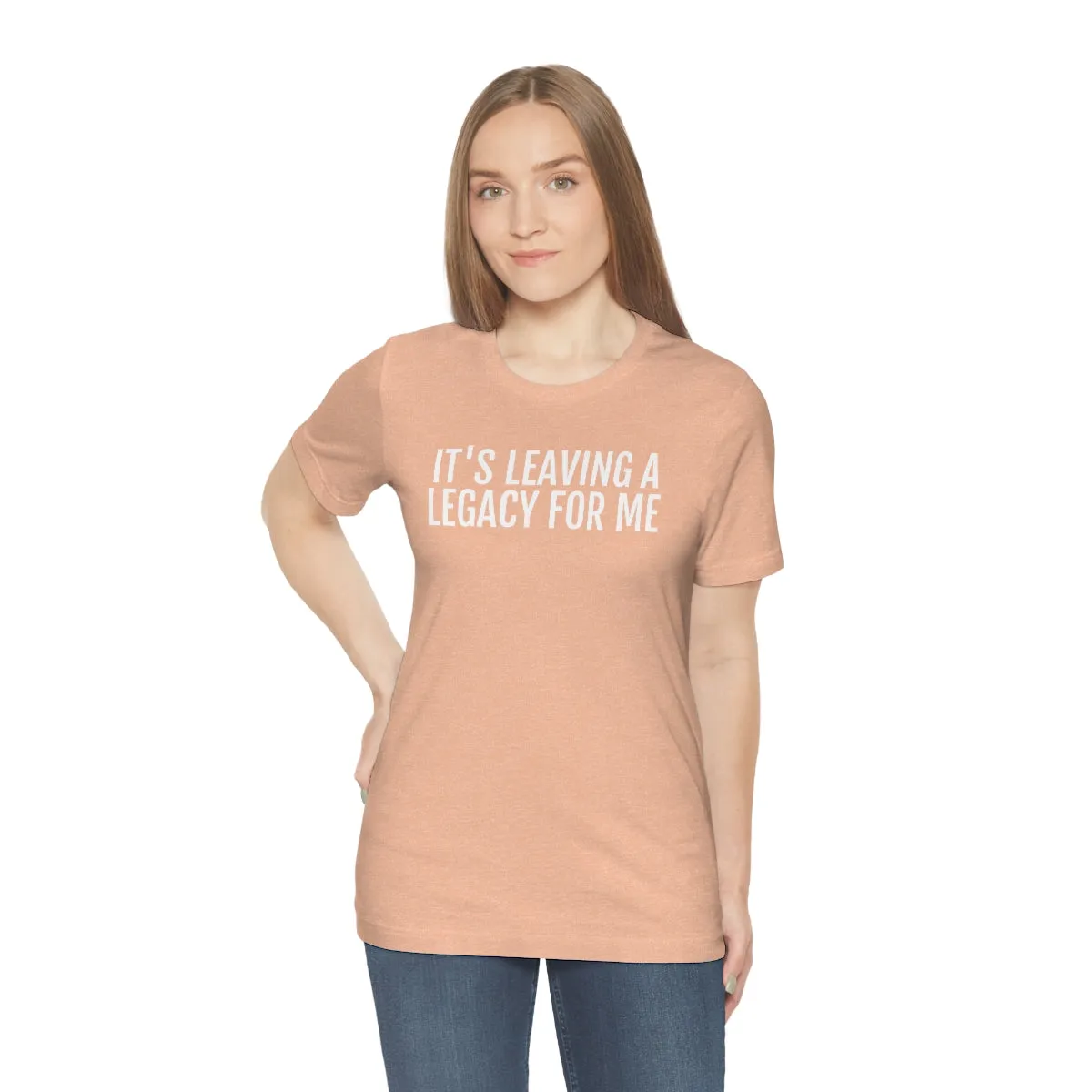 Leaving a Legacy - Unisex Jersey Short Sleeve Tee