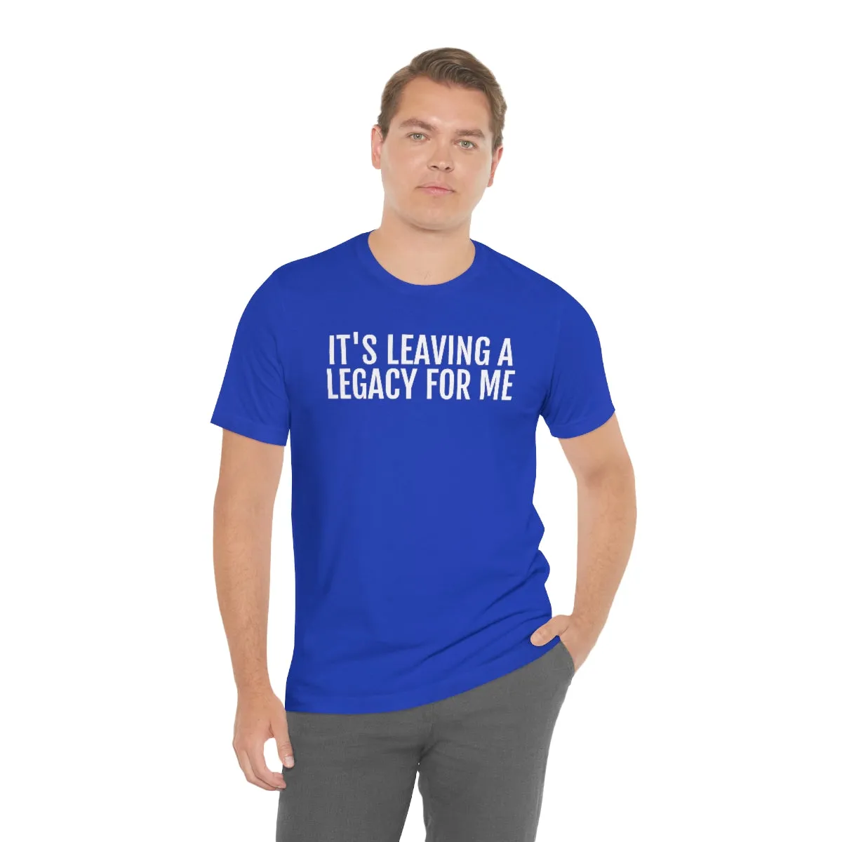 Leaving a Legacy - Unisex Jersey Short Sleeve Tee