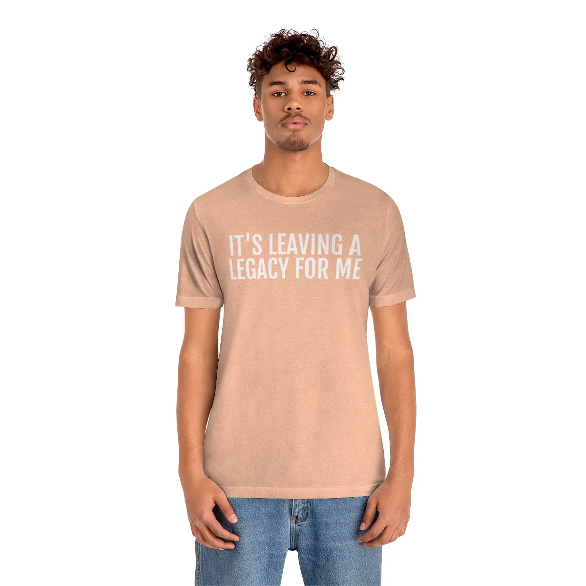 Leaving a Legacy - Unisex Jersey Short Sleeve Tee