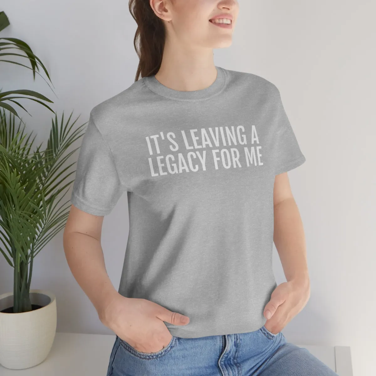 Leaving a Legacy - Unisex Jersey Short Sleeve Tee