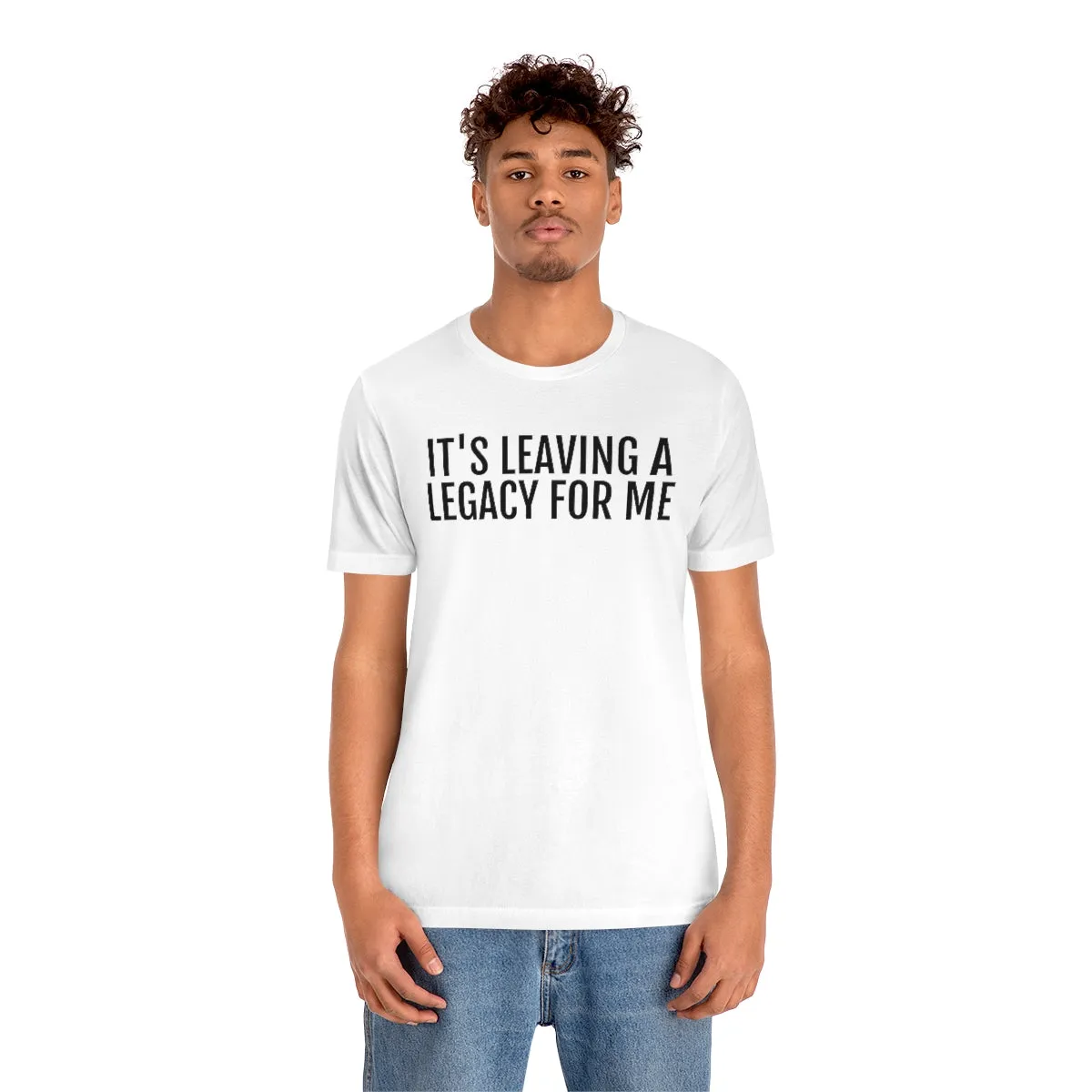 Leaving a Legacy - Unisex Jersey Short Sleeve Tee