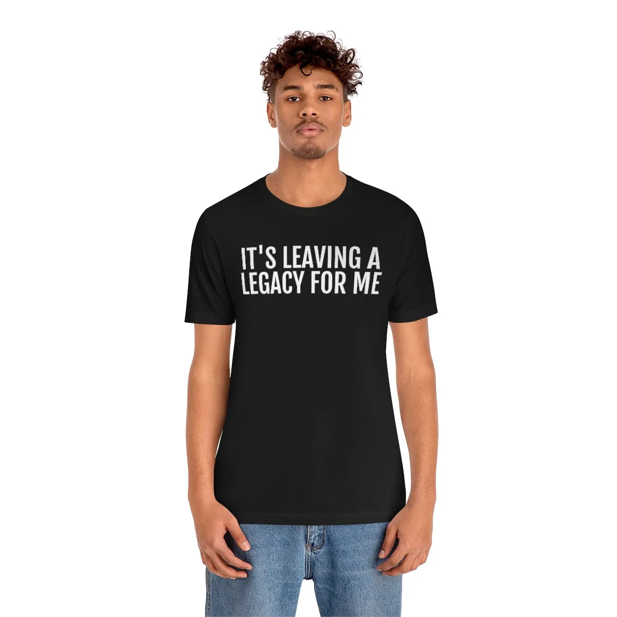 Leaving a Legacy - Unisex Jersey Short Sleeve Tee
