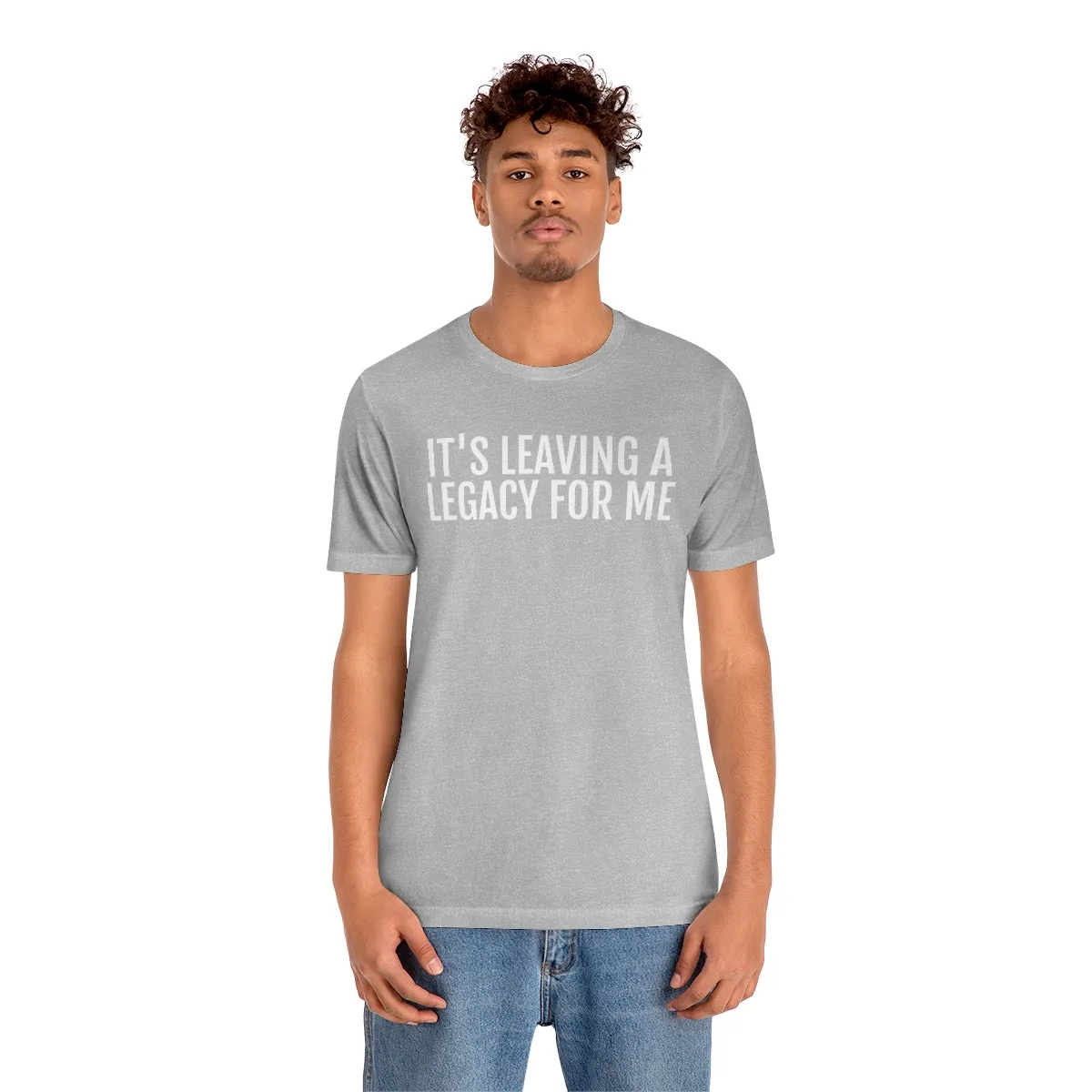 Leaving a Legacy - Unisex Jersey Short Sleeve Tee