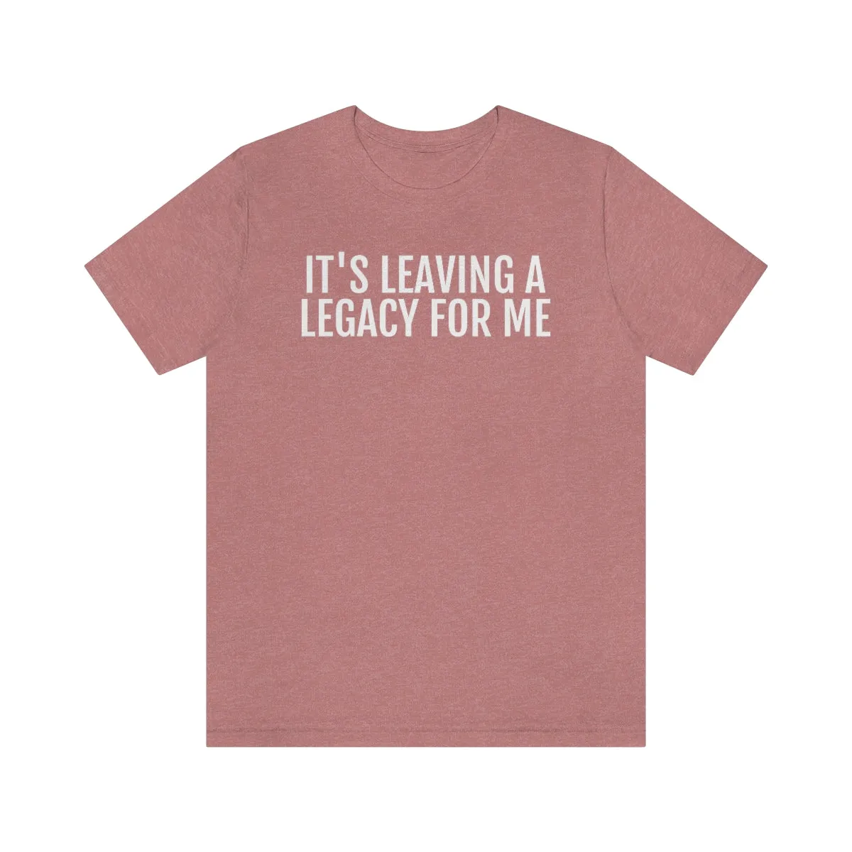 Leaving a Legacy - Unisex Jersey Short Sleeve Tee