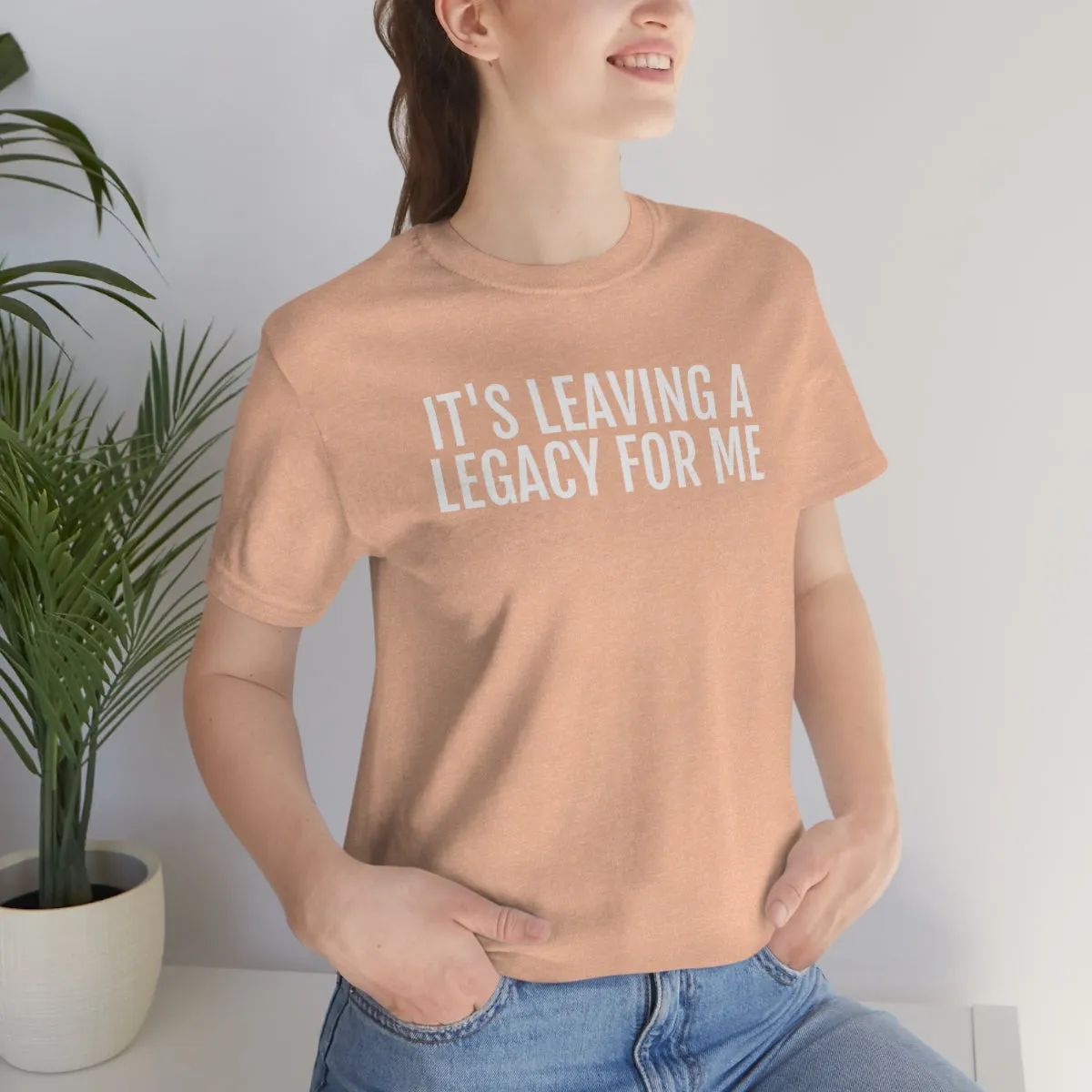 Leaving a Legacy - Unisex Jersey Short Sleeve Tee