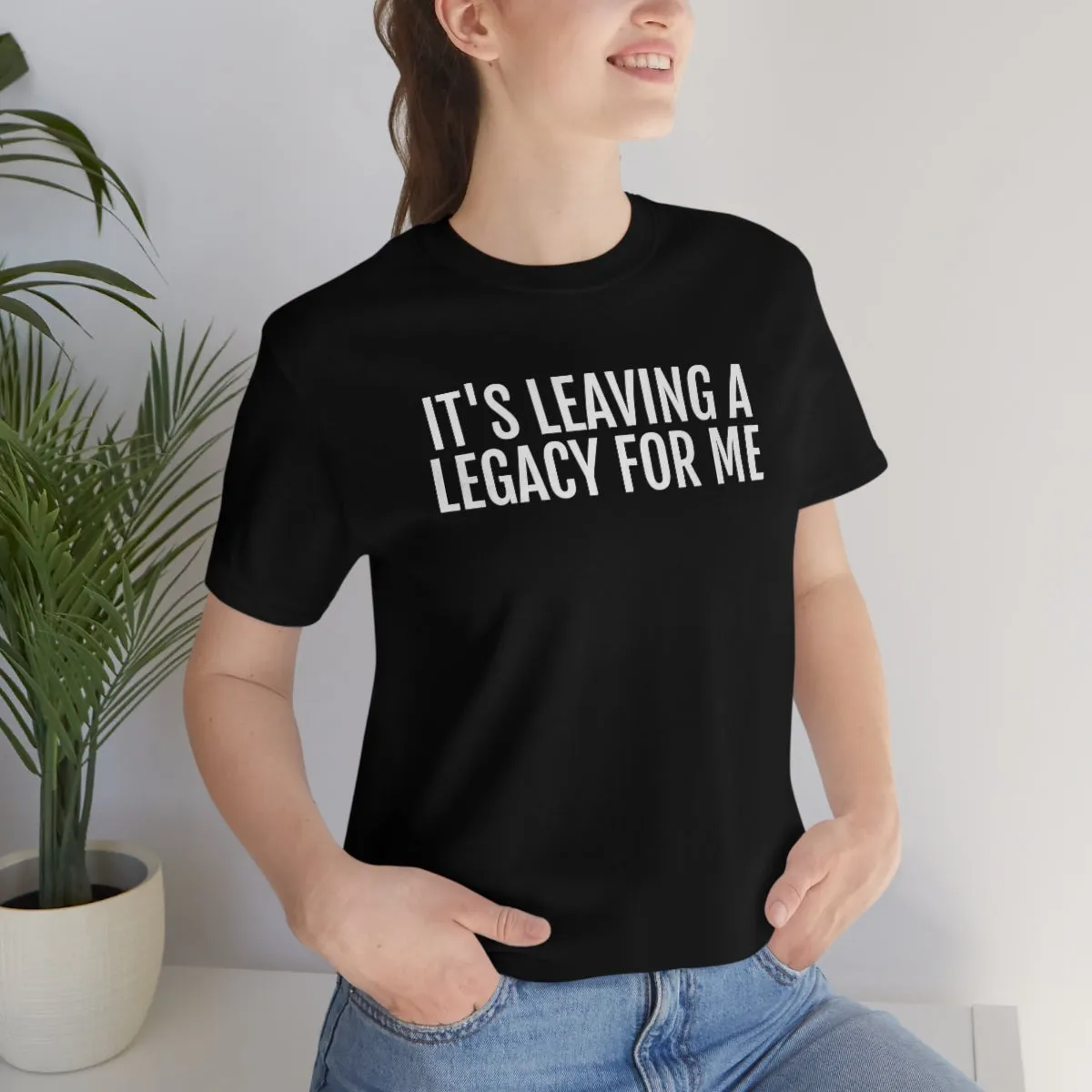 Leaving a Legacy - Unisex Jersey Short Sleeve Tee