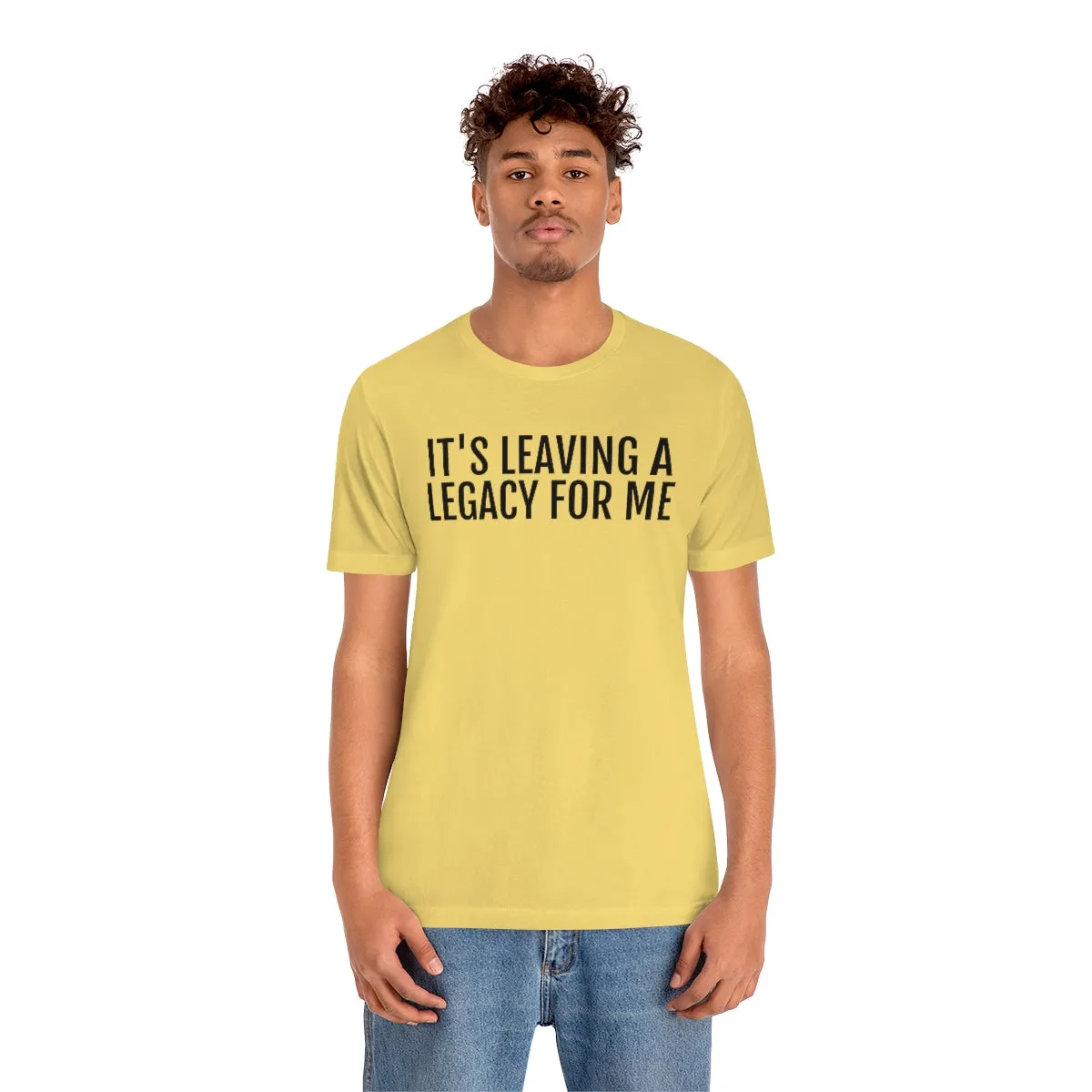 Leaving a Legacy - Unisex Jersey Short Sleeve Tee