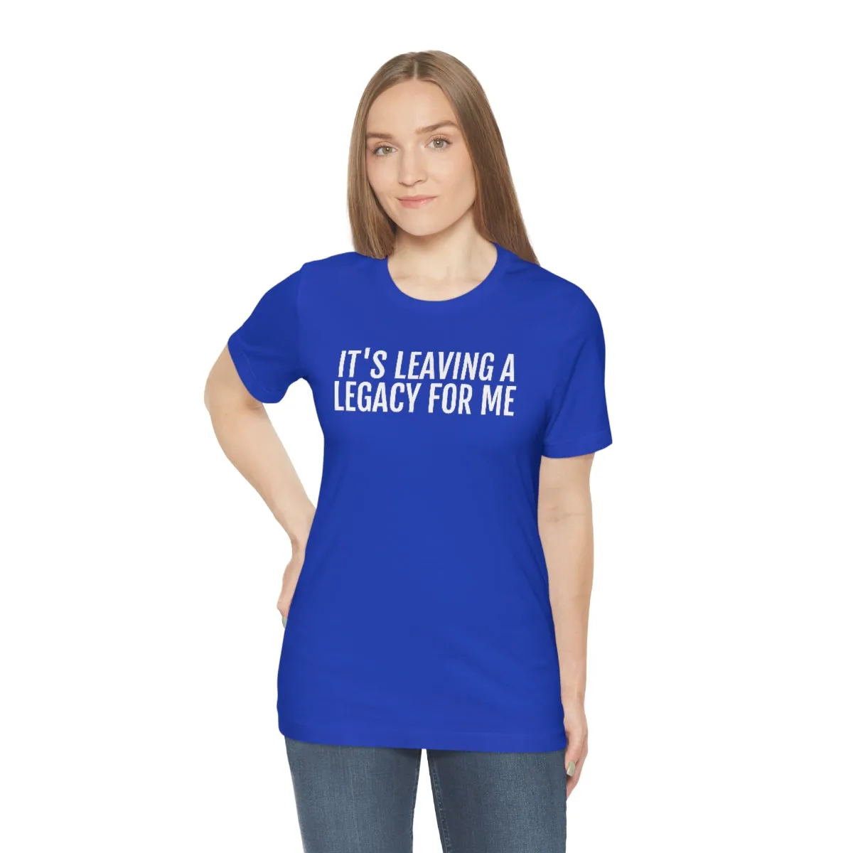 Leaving a Legacy - Unisex Jersey Short Sleeve Tee