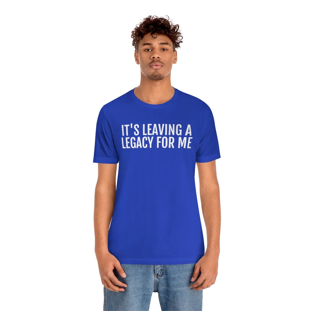 Leaving a Legacy - Unisex Jersey Short Sleeve Tee