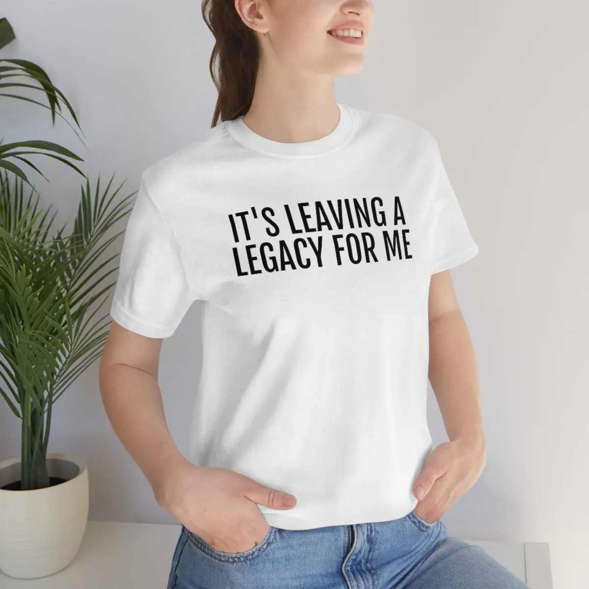 Leaving a Legacy - Unisex Jersey Short Sleeve Tee