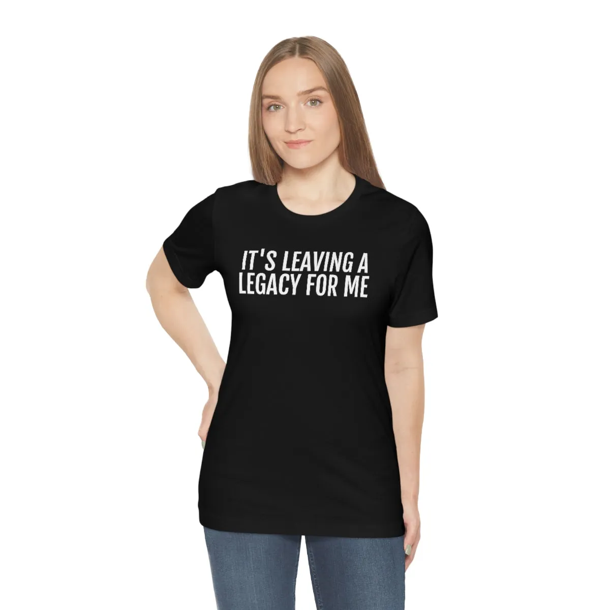Leaving a Legacy - Unisex Jersey Short Sleeve Tee