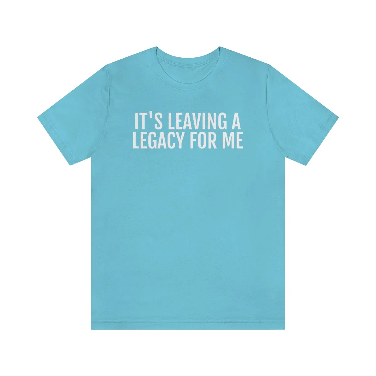 Leaving a Legacy - Unisex Jersey Short Sleeve Tee