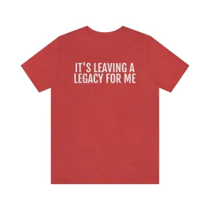 Leaving a Legacy - Unisex Jersey Short Sleeve Tee