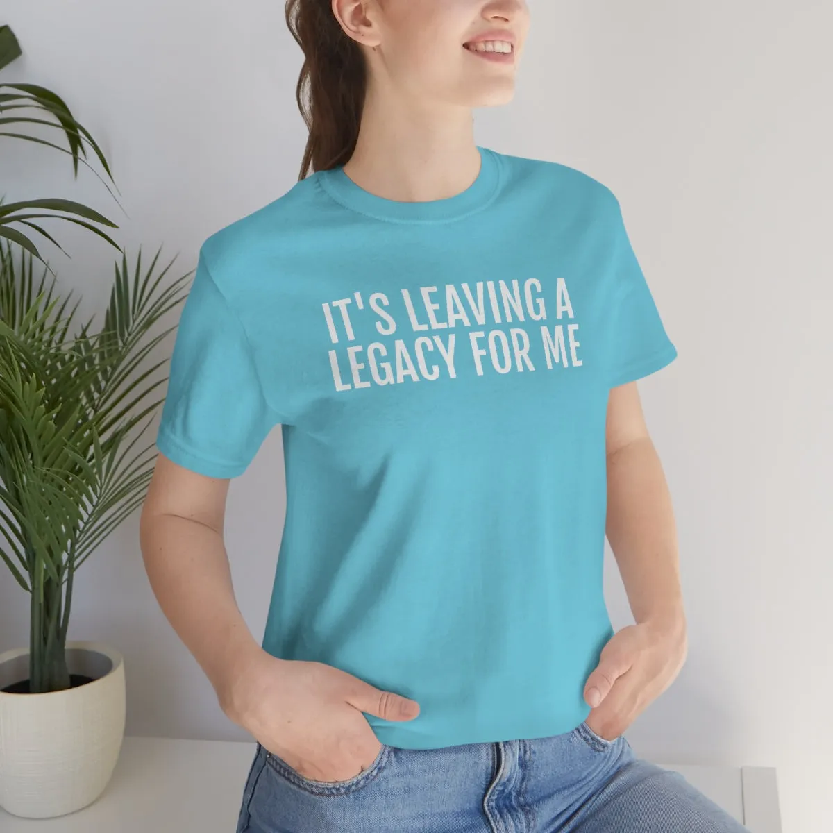 Leaving a Legacy - Unisex Jersey Short Sleeve Tee