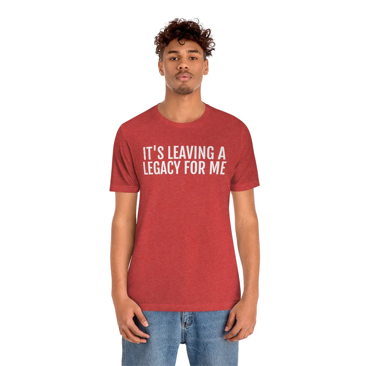 Leaving a Legacy - Unisex Jersey Short Sleeve Tee