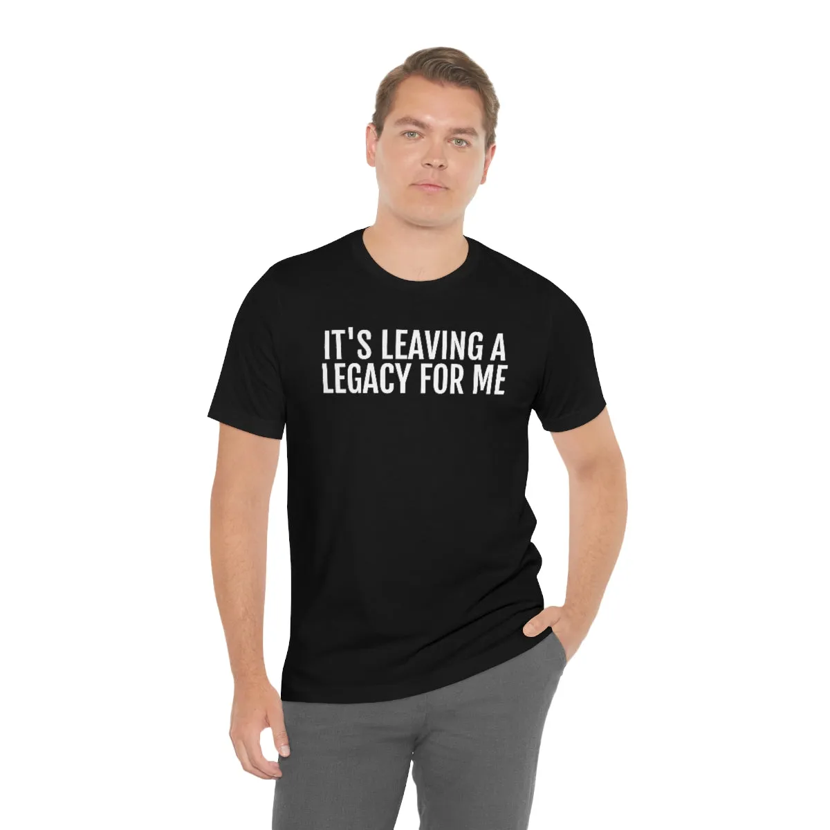 Leaving a Legacy - Unisex Jersey Short Sleeve Tee
