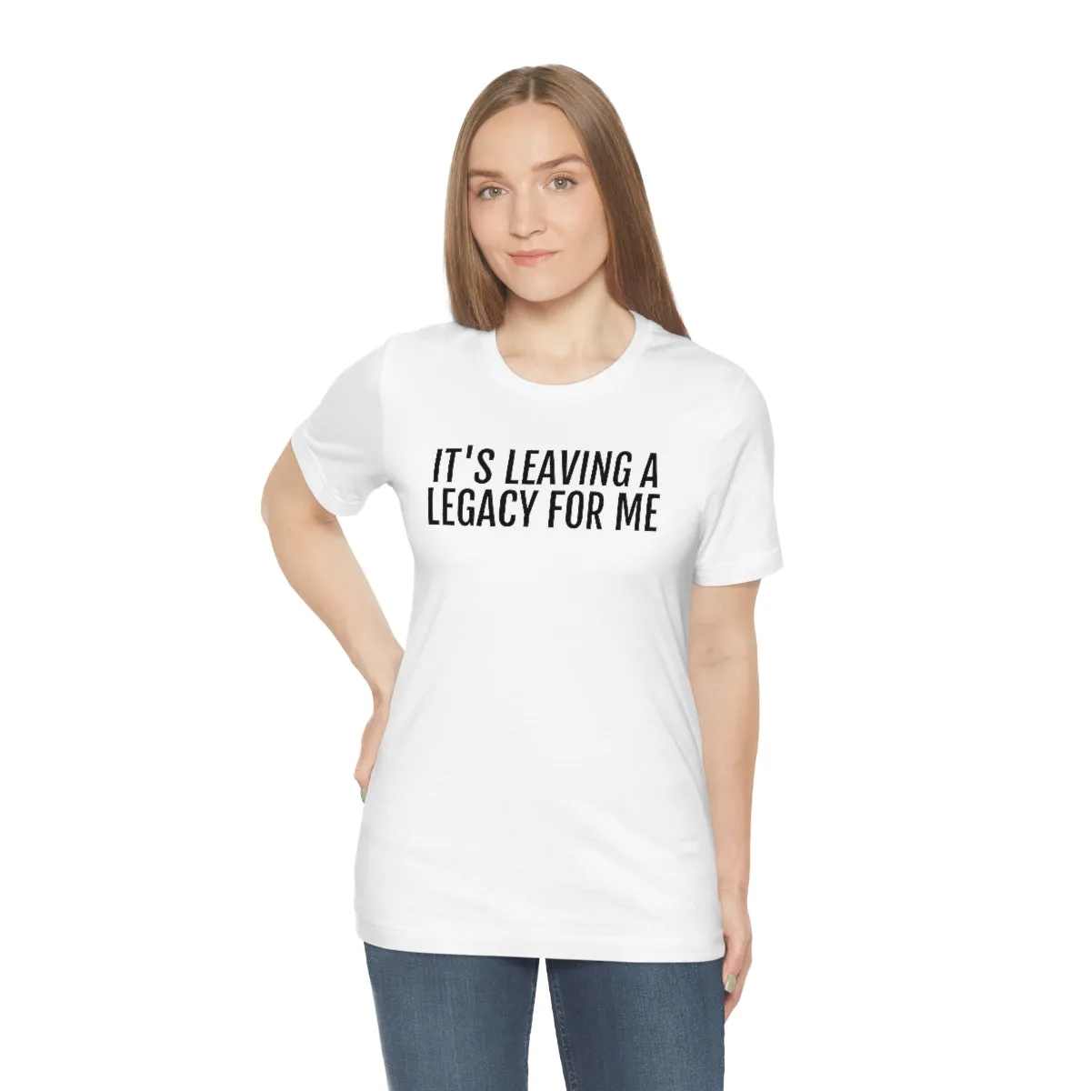 Leaving a Legacy - Unisex Jersey Short Sleeve Tee