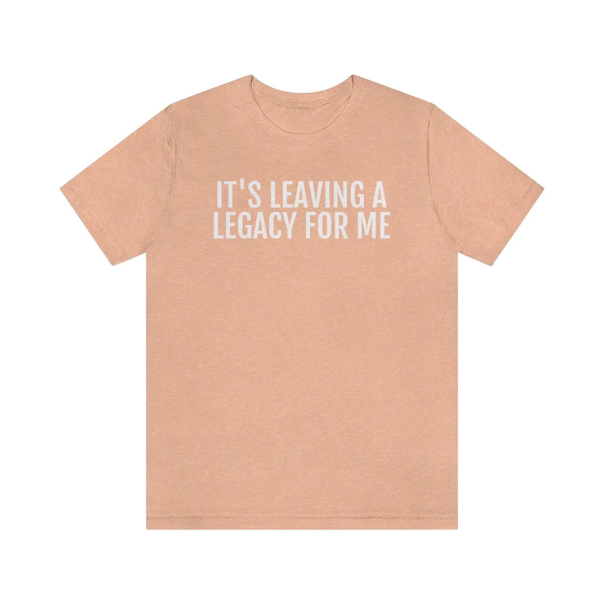 Leaving a Legacy - Unisex Jersey Short Sleeve Tee