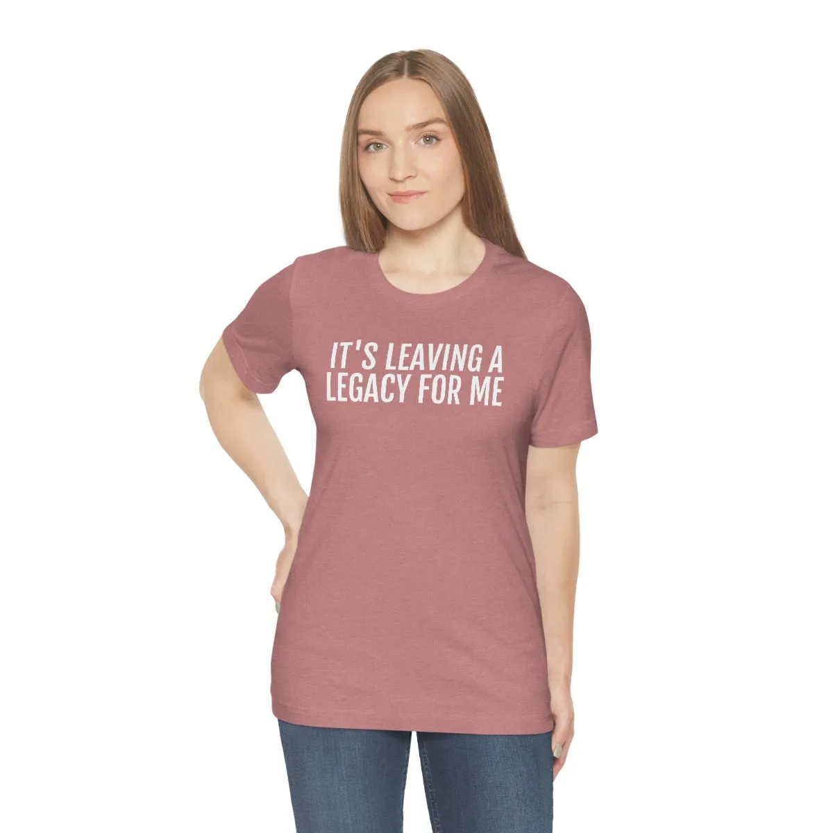 Leaving a Legacy - Unisex Jersey Short Sleeve Tee