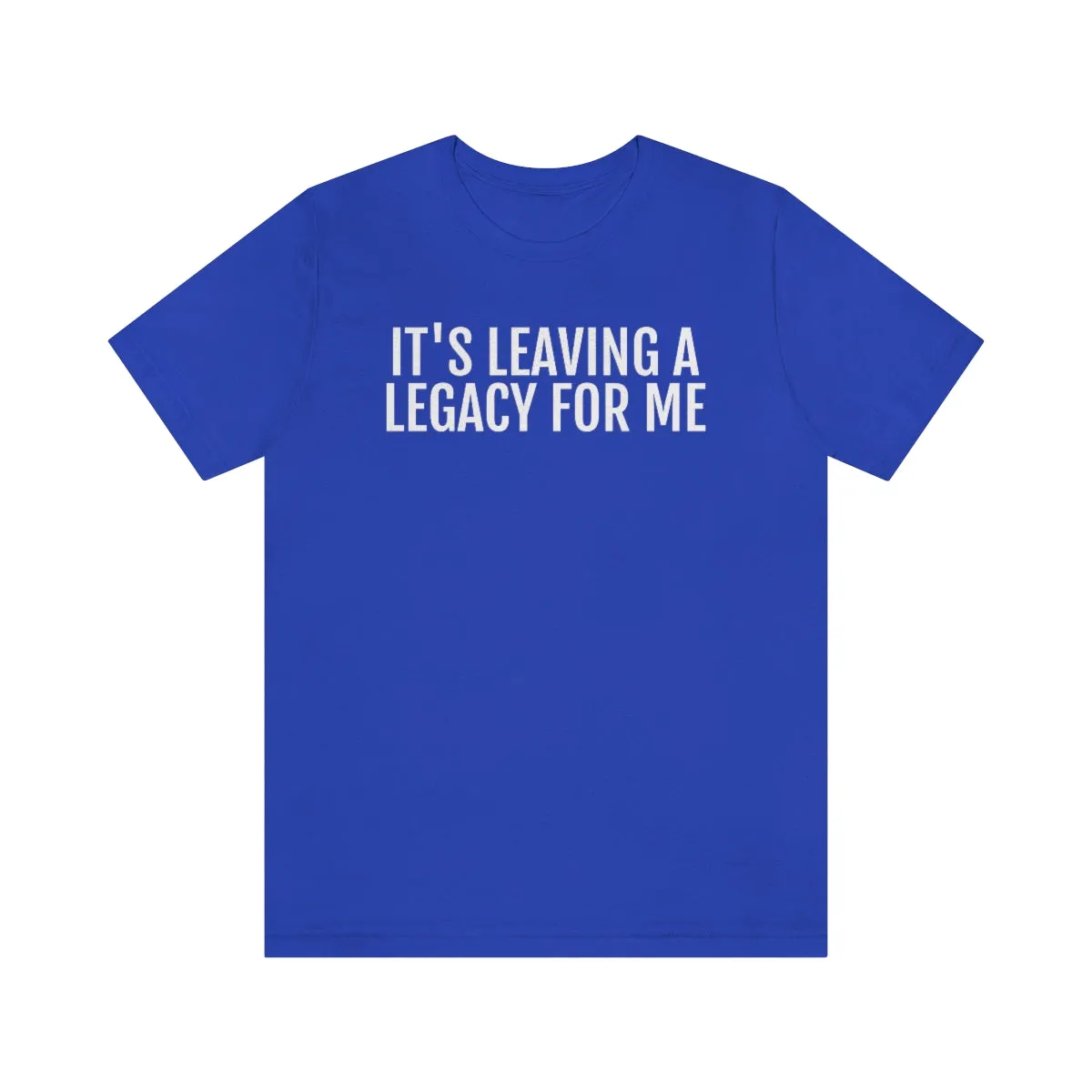 Leaving a Legacy - Unisex Jersey Short Sleeve Tee