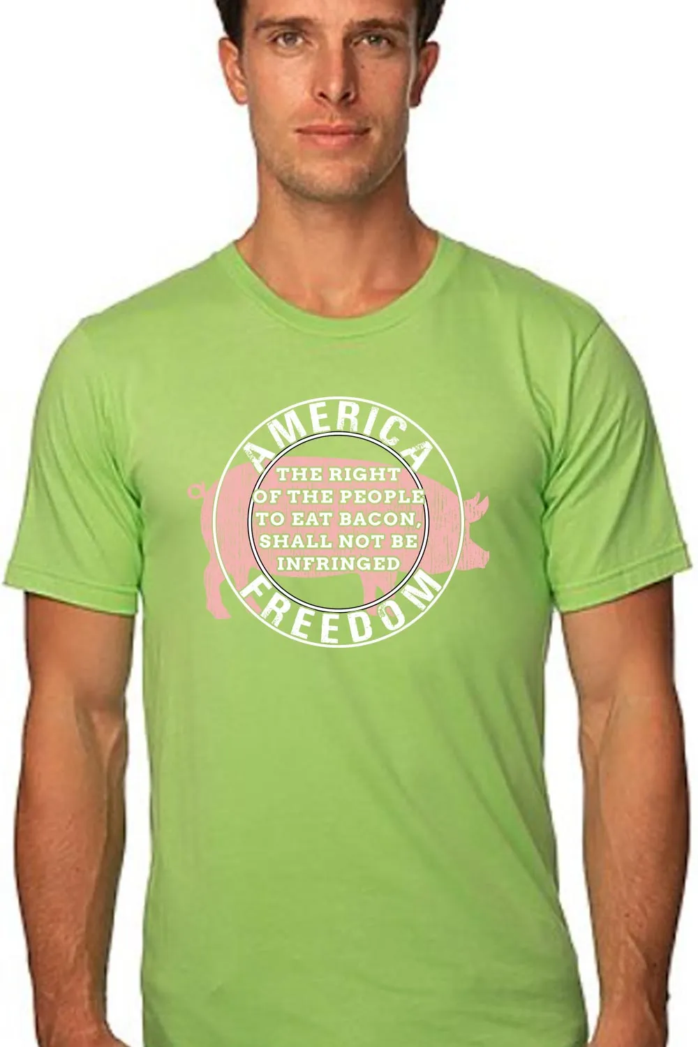 Men's T-Shirt - THE RIGHT OF THE PEOPLE TO EAT BACON, SHALL NOT BE INFRINGED (Made in the USA)