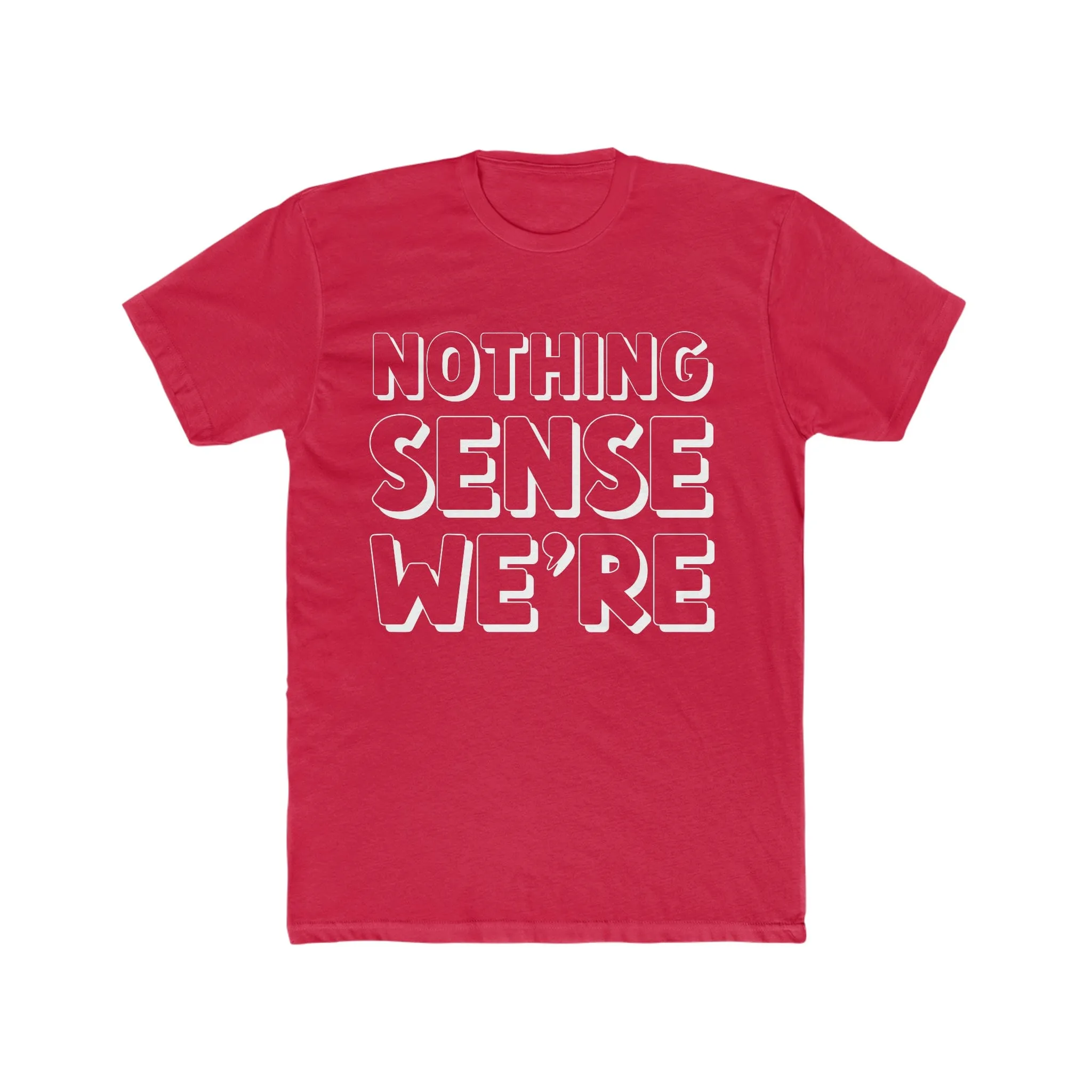 NOTHING SENSE WE'RE Deluxe Unisex T-shirt