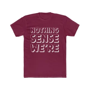 NOTHING SENSE WE'RE Deluxe Unisex T-shirt