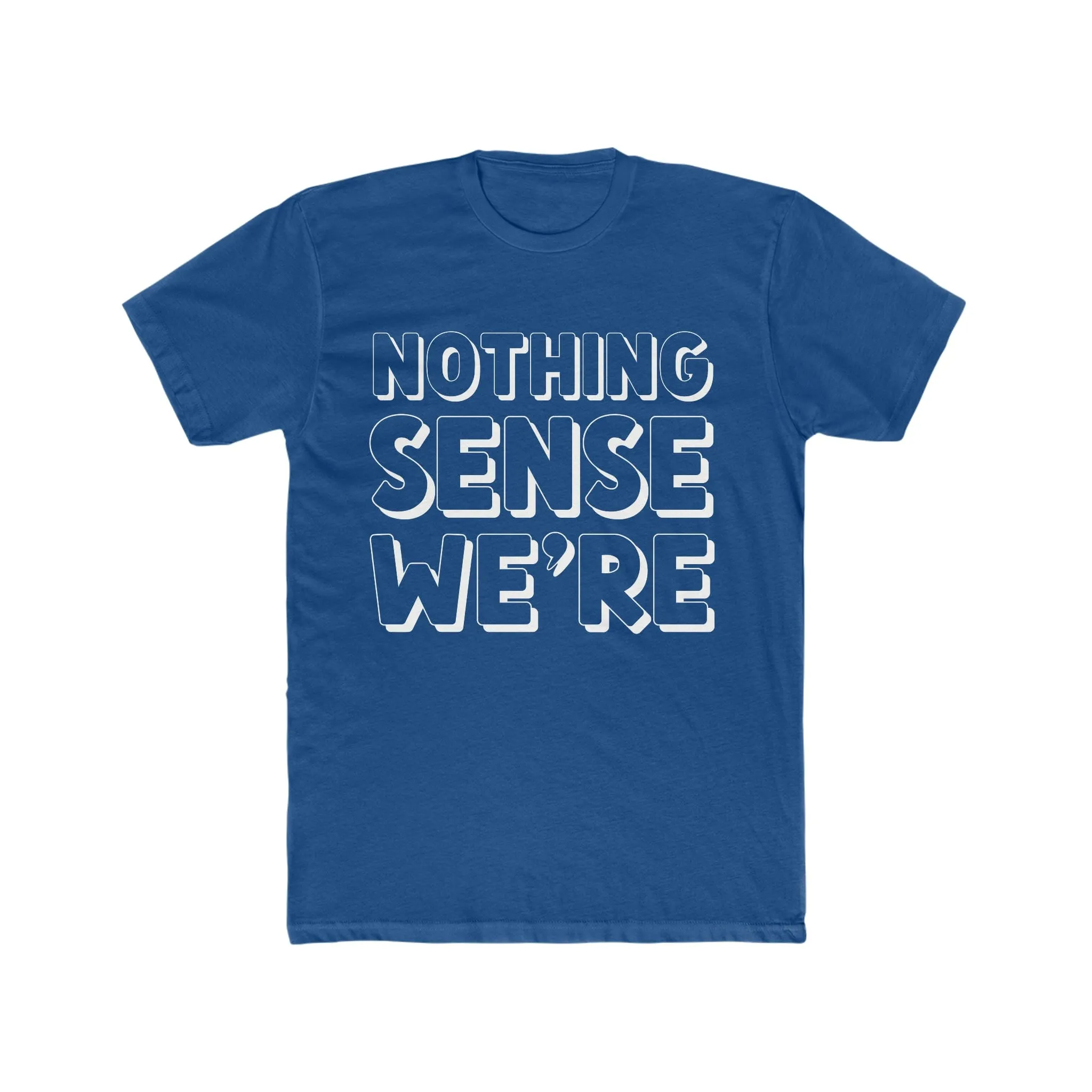 NOTHING SENSE WE'RE Deluxe Unisex T-shirt