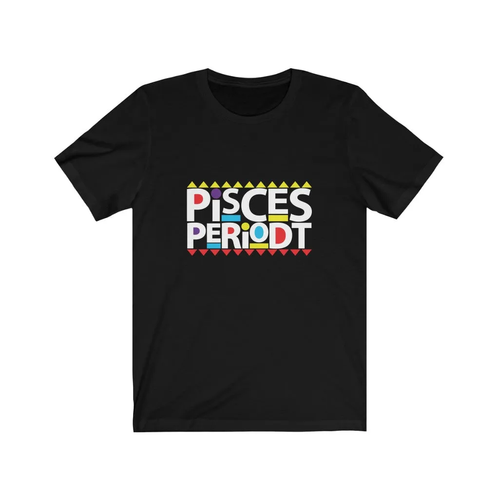 Pisces Periodt T-shirt
